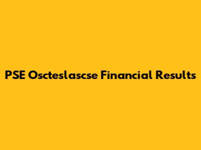 PSE Oscteslascse Financial Results