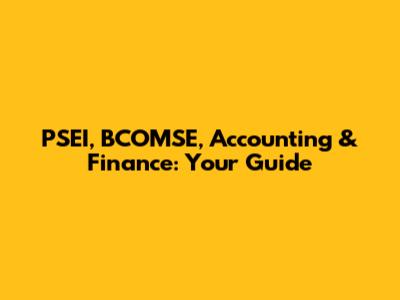 PSEI, BCOMSE, Accounting & Finance: Your Guide