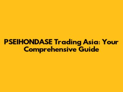 PSEIHONDASE Trading Asia: Your Comprehensive Guide