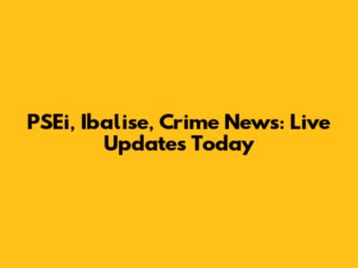 PSEi, Ibalise, Crime News: Live Updates Today