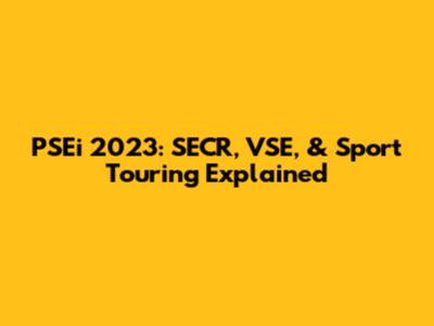 PSEi 2023: SECR, VSE, & Sport Touring Explained