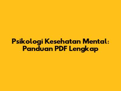Psikologi Kesehatan Mental: Panduan PDF Lengkap