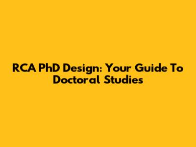 RCA PhD Design: Your Guide To Doctoral Studies