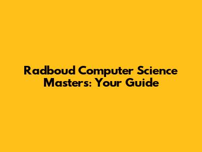 Radboud Computer Science Masters: Your Guide