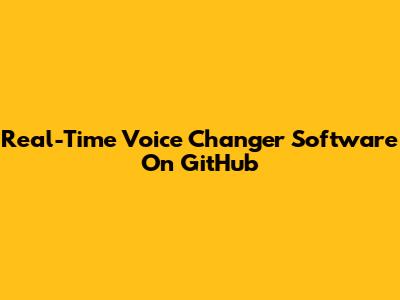 Real-Time Voice Changer Software On GitHub