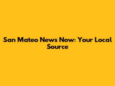 San Mateo News Now: Your Local Source