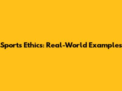 Sports Ethics: Real-World Examples