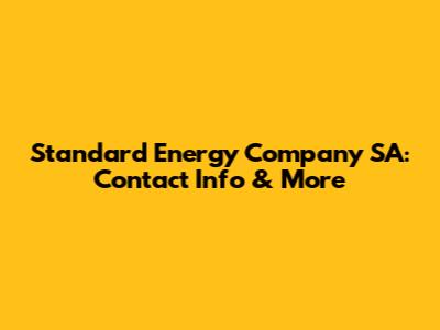 Standard Energy Company SA: Contact Info & More