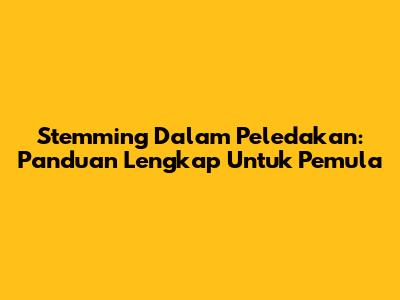 Stemming Dalam Peledakan: Panduan Lengkap Untuk Pemula