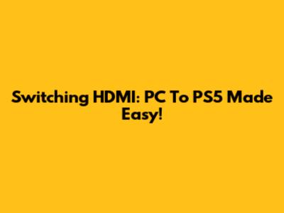 Switching HDMI: PC To PS5 Made Easy!