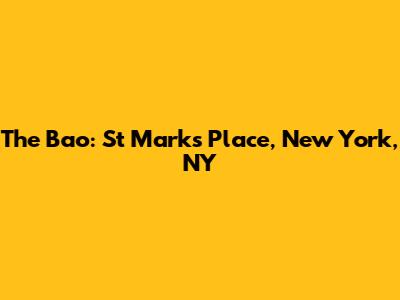 The Bao: St Marks Place, New York, NY