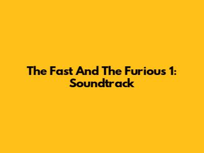 The Fast And The Furious 1: Soundtrack