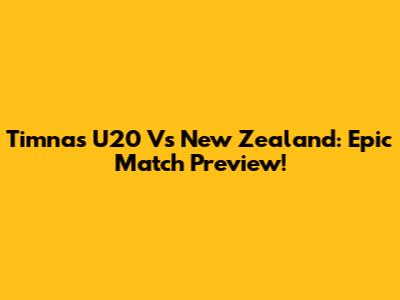 Timnas U20 Vs New Zealand: Epic Match Preview!