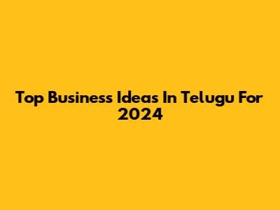 Top Business Ideas In Telugu For 2024
