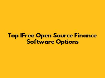 Top IFree Open Source Finance Software Options