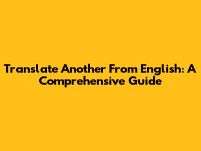 Translate "Another" From English: A Comprehensive Guide