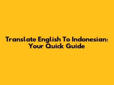 Translate English To Indonesian: Your Quick Guide