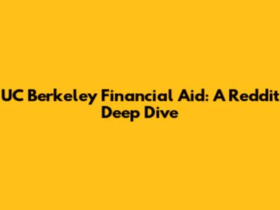 UC Berkeley Financial Aid: A Reddit Deep Dive
