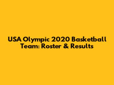 USA Olympic 2020 Basketball Team: Roster & Results