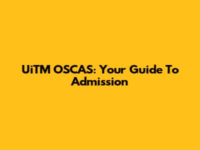 UiTM OSCAS: Your Guide To Admission