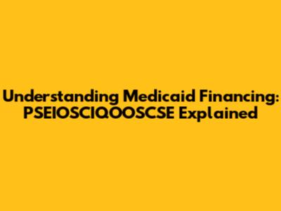 Understanding Medicaid Financing: PSEIOSCIQOOSCSE Explained