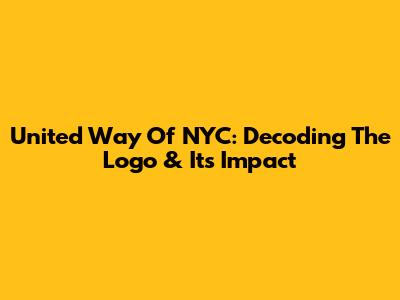 United Way Of NYC: Decoding The Logo & Its Impact