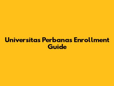 Universitas Perbanas Enrollment Guide