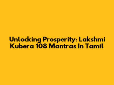 Unlocking Prosperity: Lakshmi Kubera 108 Mantras In Tamil