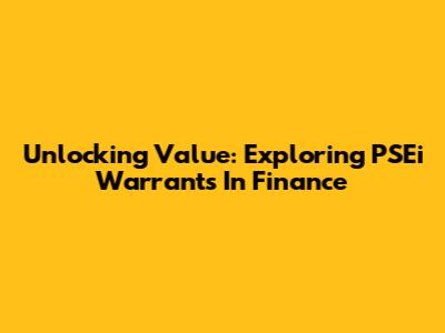 Unlocking Value: Exploring PSEi Warrants In Finance