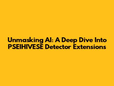 Unmasking AI: A Deep Dive Into PSEIHIVESE Detector Extensions