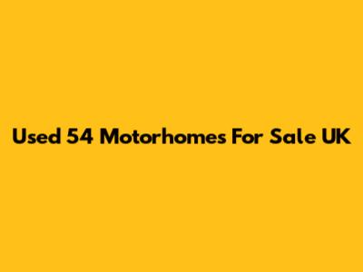 Used 54 Motorhomes For Sale UK