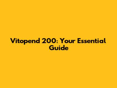 Vitopend 200: Your Essential Guide