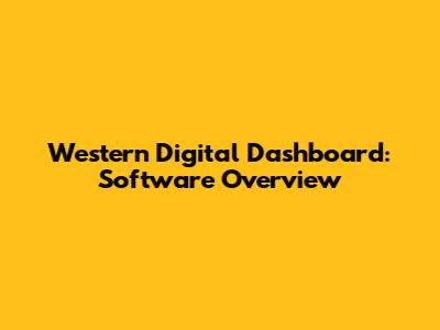 Western Digital Dashboard: Software Overview