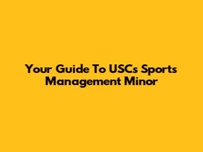 Your Guide To USC's Sports Management Minor