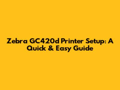 Zebra GC420d Printer Setup: A Quick & Easy Guide